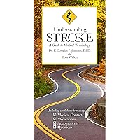 Understanding Stroke: A Guide to Medical Terminology Understanding Stroke: A Guide to Medical Terminology Kindle Paperback