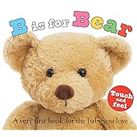 ABC Touch & Feel: B is for Bear: A Very First Book for the Baby You Love (ABC Books) ABC Touch & Feel: B is for Bear: A Very First Book for the Baby You Love (ABC Books) Board book