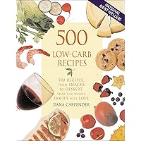 500 Low-Carb Recipes: 500 Recipes, from Snacks to Dessert, That the Whole Family Will Love 500 Low-Carb Recipes: 500 Recipes, from Snacks to Dessert, That the Whole Family Will Love Kindle Paperback