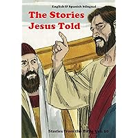 The Stories Jesus Told: Stories From the Bible: English and Spanish Bilingual The Stories Jesus Told: Stories From the Bible: English and Spanish Bilingual Kindle Paperback