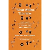 What Walks This Way: Discovering the Wildlife Around Us Through Their Tracks and Signs What Walks This Way: Discovering the Wildlife Around Us Through Their Tracks and Signs Kindle Hardcover Paperback