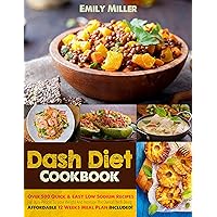 Dash Diet Cookbook: Over 500 Quick & Easy Low Sodium Recipes For Busy People To Lose Weight And Increase The Overall Well-Being. Affordable 12 Weeks Meal Plan Included! Dash Diet Cookbook: Over 500 Quick & Easy Low Sodium Recipes For Busy People To Lose Weight And Increase The Overall Well-Being. Affordable 12 Weeks Meal Plan Included! Kindle