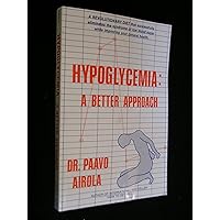 Hypoglycemia: A Better Approach Hypoglycemia: A Better Approach Paperback Kindle Mass Market Paperback