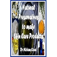 Natural Preservatives To Make Skin Care Products (How to Make Natural Skin Care Products)