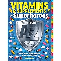 Vitamins & Supplements From A-Z: Boost Your Immunity & Never Get Sick!