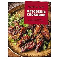 The Quick and Easy Ketogenic Cookbook: More than 75 Recipes in 30 Minutes or Less