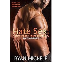 Hate Sex: A Brother's Best Friend Short Story (Best Friends Book 2) Hate Sex: A Brother's Best Friend Short Story (Best Friends Book 2) Kindle Paperback