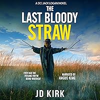 The Last Bloody Straw: A Scottish Crime Thriller (DCI Logan Crime Thrillers) The Last Bloody Straw: A Scottish Crime Thriller (DCI Logan Crime Thrillers) Audible Audiobook Kindle Paperback