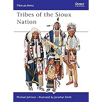 Tribes of the Sioux Nation (Men-At-Arms Series, 344) Tribes of the Sioux Nation (Men-At-Arms Series, 344) Paperback Kindle Hardcover