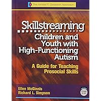 Skillstreaming Children and Youth with High-Functioning Autism: A Guide for Teaching Prosocial Skills