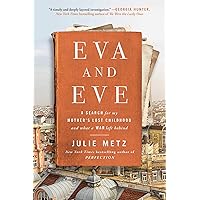 Eva and Eve: A Search for My Mother's Lost Childhood and What a War Left Behind Eva and Eve: A Search for My Mother's Lost Childhood and What a War Left Behind Hardcover Audible Audiobook Kindle Paperback Audio CD