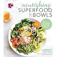 Nourishing Superfood Bowls: 75 Healthy and Delicious Gluten-Free Meals to Fuel Your Day Nourishing Superfood Bowls: 75 Healthy and Delicious Gluten-Free Meals to Fuel Your Day Paperback Kindle
