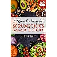 25 Gluten Free, Dairy Free Scrumptious Salads and Soups (Here's the DEAL) 25 Gluten Free, Dairy Free Scrumptious Salads and Soups (Here's the DEAL) Kindle Paperback