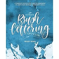 The Ultimate Brush Lettering Guide: A Complete Step-by-Step Creative Workbook to Jump-Start Modern Calligraphy Skills The Ultimate Brush Lettering Guide: A Complete Step-by-Step Creative Workbook to Jump-Start Modern Calligraphy Skills Paperback Kindle