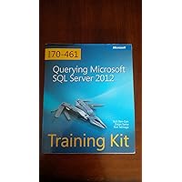 Training Kit (Exam 70-461) Querying Microsoft SQL Server 2012 (MCSA) (Microsoft Press Training Kit) Training Kit (Exam 70-461) Querying Microsoft SQL Server 2012 (MCSA) (Microsoft Press Training Kit) Paperback Kindle
