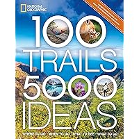 100 Trails, 5,000 Ideas: Where to Go, When to Go, What to See, What to Do