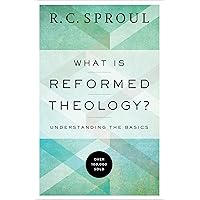 What Is Reformed Theology?: Understanding the Basics What Is Reformed Theology?: Understanding the Basics Paperback Audible Audiobook Kindle Mass Market Paperback Audio CD
