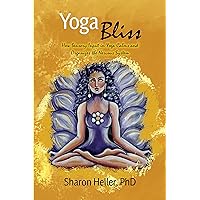 Yoga Bliss: How Sensory Input in Yoga Calms and Organizes the Nervous System Yoga Bliss: How Sensory Input in Yoga Calms and Organizes the Nervous System Kindle Paperback