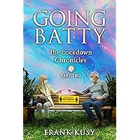 Going Batty: The Lockdown Chronicles, Part 2 (Frank's Travel Memoirs Book 8) Going Batty: The Lockdown Chronicles, Part 2 (Frank's Travel Memoirs Book 8) Kindle