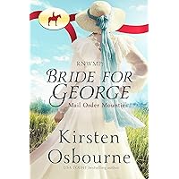 Bride for George (Mail Order Mounties Book 28) Bride for George (Mail Order Mounties Book 28) Kindle
