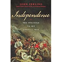 Independence: The Struggle to Set America Free Independence: The Struggle to Set America Free Hardcover Kindle Audible Audiobook Paperback Audio CD