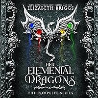 Her Elemental Dragons: The Complete Series Her Elemental Dragons: The Complete Series Audible Audiobook Kindle Paperback Hardcover