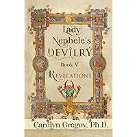 Lady Nephele’s Devilry Book V: Revelations Lady Nephele’s Devilry Book V: Revelations Kindle Paperback