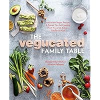 The Vegucated Family Table: Irresistible Vegan Recipes and Proven Tips for Feeding Plant-Powered Babies, Toddlers, and Kids The Vegucated Family Table: Irresistible Vegan Recipes and Proven Tips for Feeding Plant-Powered Babies, Toddlers, and Kids Paperback Kindle