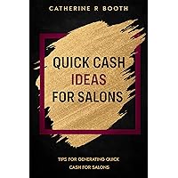 Quick Cash Ideas for Salons: Tips for generating quick cash for salons Quick Cash Ideas for Salons: Tips for generating quick cash for salons Kindle Paperback