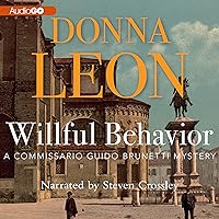 Willful Behavior: A Commissario Guido Brunetti Mystery Willful Behavior: A Commissario Guido Brunetti Mystery Kindle Paperback Audible Audiobook Hardcover Audio CD