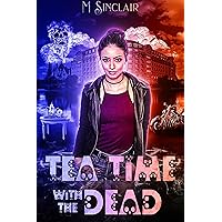 Tea Time with the Dead (The Dead and the Not So Dead Book 2) Tea Time with the Dead (The Dead and the Not So Dead Book 2) Kindle