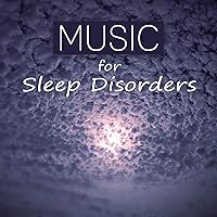 Music for Sleep Disorders - Soothing Sounds for Sleep, Calm Music for Nap, Good Night's Sleep, Sounds of Nature, White Noise, Insomnia Symptoms Music for Sleep Disorders - Soothing Sounds for Sleep, Calm Music for Nap, Good Night's Sleep, Sounds of Nature, White Noise, Insomnia Symptoms MP3 Music