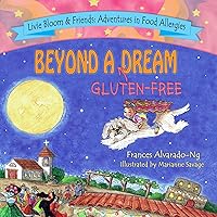 Beyond A Gluten Free Dream (Livie Bloom & Friends: Adventures in Food Allergies) Beyond A Gluten Free Dream (Livie Bloom & Friends: Adventures in Food Allergies) Kindle Hardcover Paperback