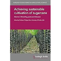 Achieving sustainable cultivation of sugarcane Volume 2: Breeding, pests and diseases (Burleigh Dodds Series in Agricultural Science Book 38) Achieving sustainable cultivation of sugarcane Volume 2: Breeding, pests and diseases (Burleigh Dodds Series in Agricultural Science Book 38) Kindle Hardcover