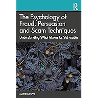 The Psychology of Fraud, Persuasion and Scam Techniques The Psychology of Fraud, Persuasion and Scam Techniques Paperback Kindle Hardcover