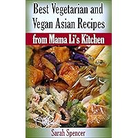 Best Vegetarian and Vegan Asian Recipes from Mama Li's Kitchen (Mama Li's Chinese Food Cookbooks) Best Vegetarian and Vegan Asian Recipes from Mama Li's Kitchen (Mama Li's Chinese Food Cookbooks) Kindle