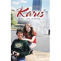 Karis: All I See Is Grace Karis: All I See Is Grace Kindle Paperback Hardcover