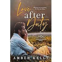 Love After Duty: An Enemies to Lovers Romance (Balsam Ridge Book 4) Love After Duty: An Enemies to Lovers Romance (Balsam Ridge Book 4) Kindle Paperback Audible Audiobook