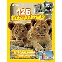 125 Cute Animals: Meet the Cutest Critters on the Planet, Including Animals You Never Knew Existed, and Some So Ugly They're Cute (National Geographic Kids) 125 Cute Animals: Meet the Cutest Critters on the Planet, Including Animals You Never Knew Existed, and Some So Ugly They're Cute (National Geographic Kids) Paperback Library Binding