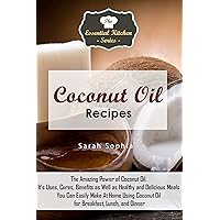 Coconut Oil Recipes: The Amazing Power of Coconut Oil. It’s Uses, Cures, Benefits as Well as Healthy and Delicious Meals You Can Easily Make At Home Using ... (The Essential Kitchen Series Book 78) Coconut Oil Recipes: The Amazing Power of Coconut Oil. It’s Uses, Cures, Benefits as Well as Healthy and Delicious Meals You Can Easily Make At Home Using ... (The Essential Kitchen Series Book 78) Kindle Paperback