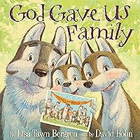 God Gave Us Family: A Picture Book God Gave Us Family: A Picture Book Hardcover Kindle