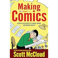 Making Comics: Storytelling Secrets of Comics, Manga and Graphic Novels Making Comics: Storytelling Secrets of Comics, Manga and Graphic Novels Paperback Library Binding
