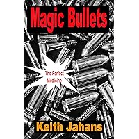 Magic Bullets: The Perfect Medicine Magic Bullets: The Perfect Medicine Kindle