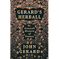 Gerard's Herball - Or, Generall Historie of Plantes
