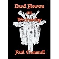 Dead Flowers on Wednesday Dead Flowers on Wednesday Kindle Paperback