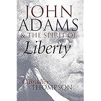 John Adams and the Spirit of Liberty John Adams and the Spirit of Liberty Paperback Hardcover