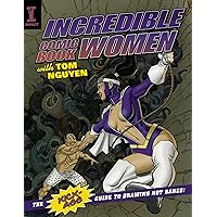Incredible Comic Book Women: The Kick-Ass Guide to Drawing Hot Babes! Incredible Comic Book Women: The Kick-Ass Guide to Drawing Hot Babes! Paperback eTextbook
