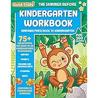The Summer Before Kindergarten Workbook Bridging Preschool to Kindergarten for Ages 5 - 6: 75+ Activities, First Writing, First Phonics, First ... Counting, and First Math (Gold Stars Series)