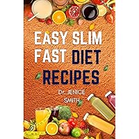 EASY SLIM FAST DIET RECIPES: Discover the secret to weight loss success with our delicious and easy-to-make Slim Fast recipes and how to prepare each of ... deficit cookbook) (Wellness and Healthy) EASY SLIM FAST DIET RECIPES: Discover the secret to weight loss success with our delicious and easy-to-make Slim Fast recipes and how to prepare each of ... deficit cookbook) (Wellness and Healthy) Kindle Paperback