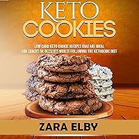Keto Cookies: Low Carb Keto Cookie Recipes that Are Ideal for Snacks or Desserts Whilst Following the Ketogenic Diet Keto Cookies: Low Carb Keto Cookie Recipes that Are Ideal for Snacks or Desserts Whilst Following the Ketogenic Diet Audible Audiobook